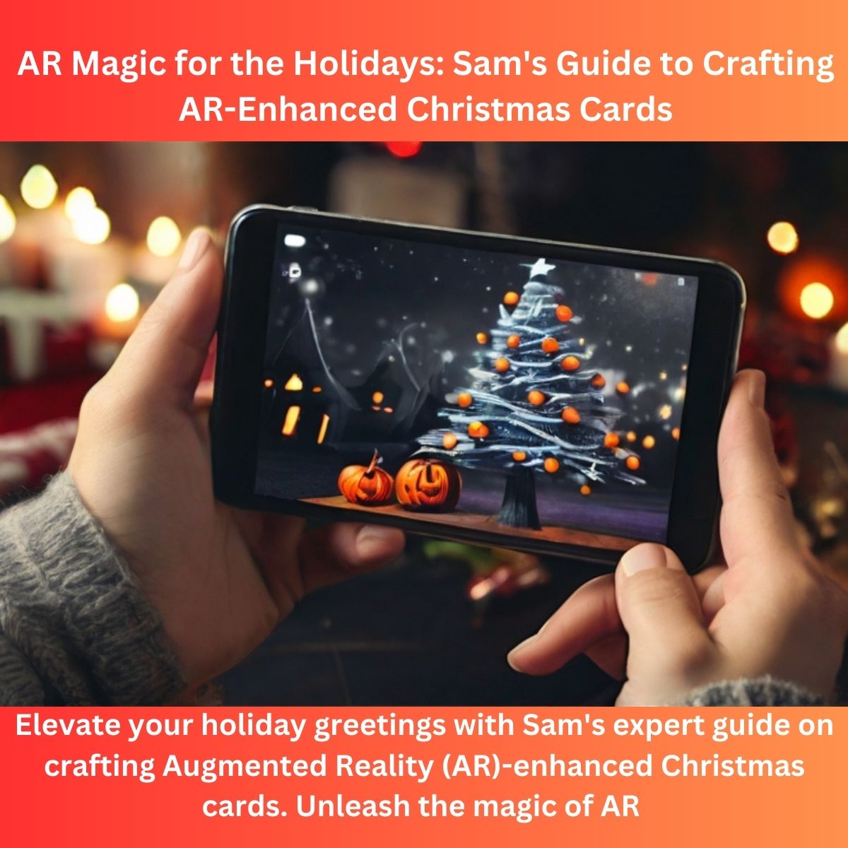 AR Magic for the Holidays Sam's Guide to Crafting AR Enhanced Christmas Cards