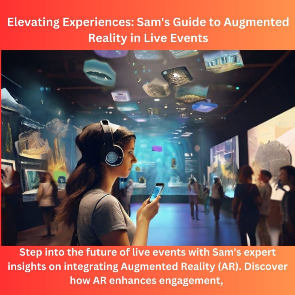 Elevating Experiences: Sam’s Guide to Augmented Reality in Live Events