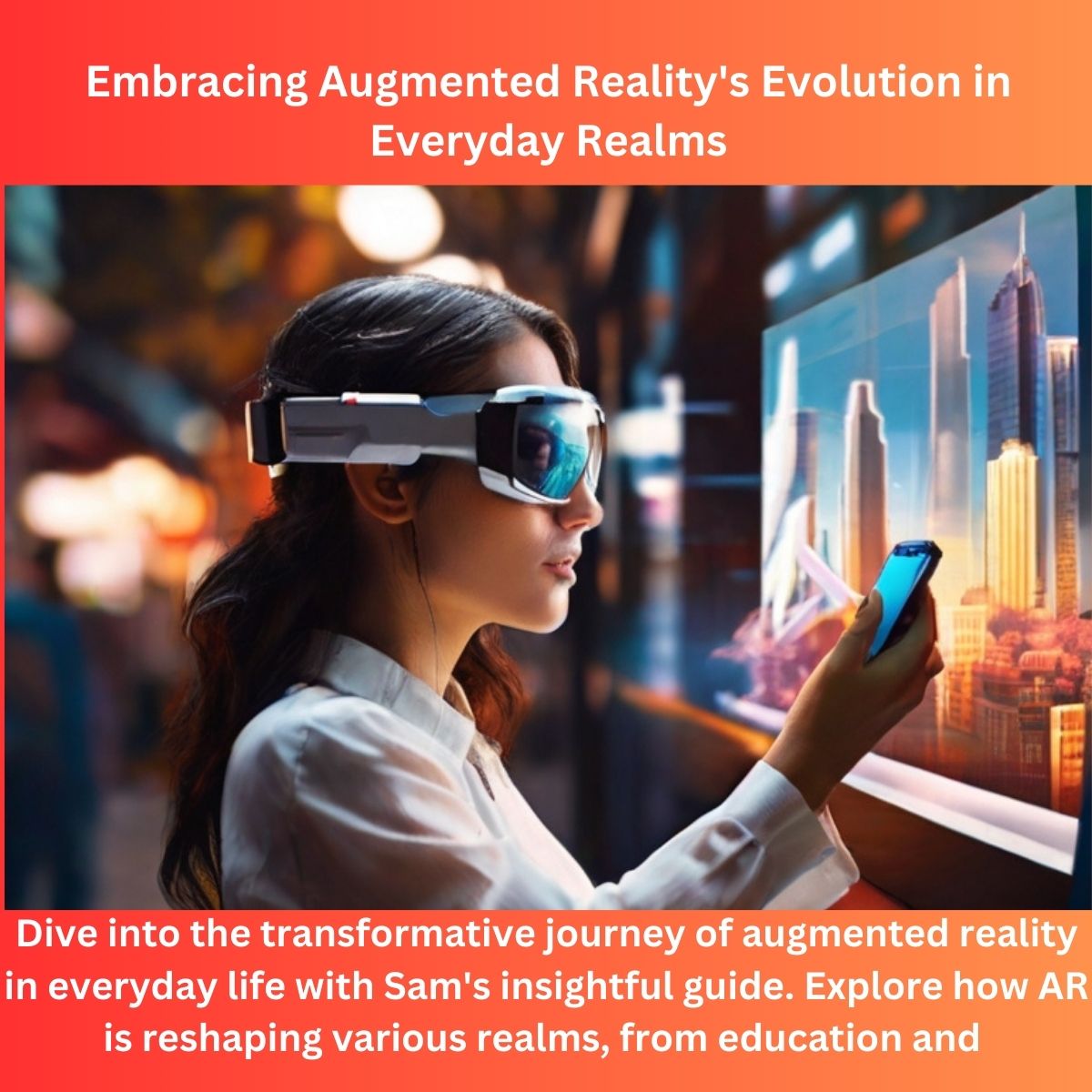 Embracing Augmented Reality's Evolution in Everyday Realms