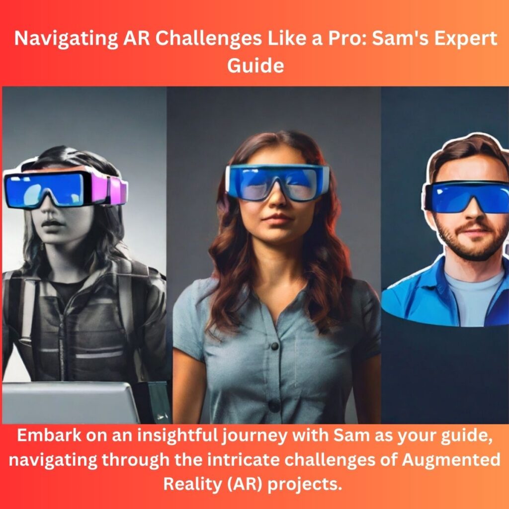 Navigating AR Challenges Like a Pro: Sam’s Expert Guide