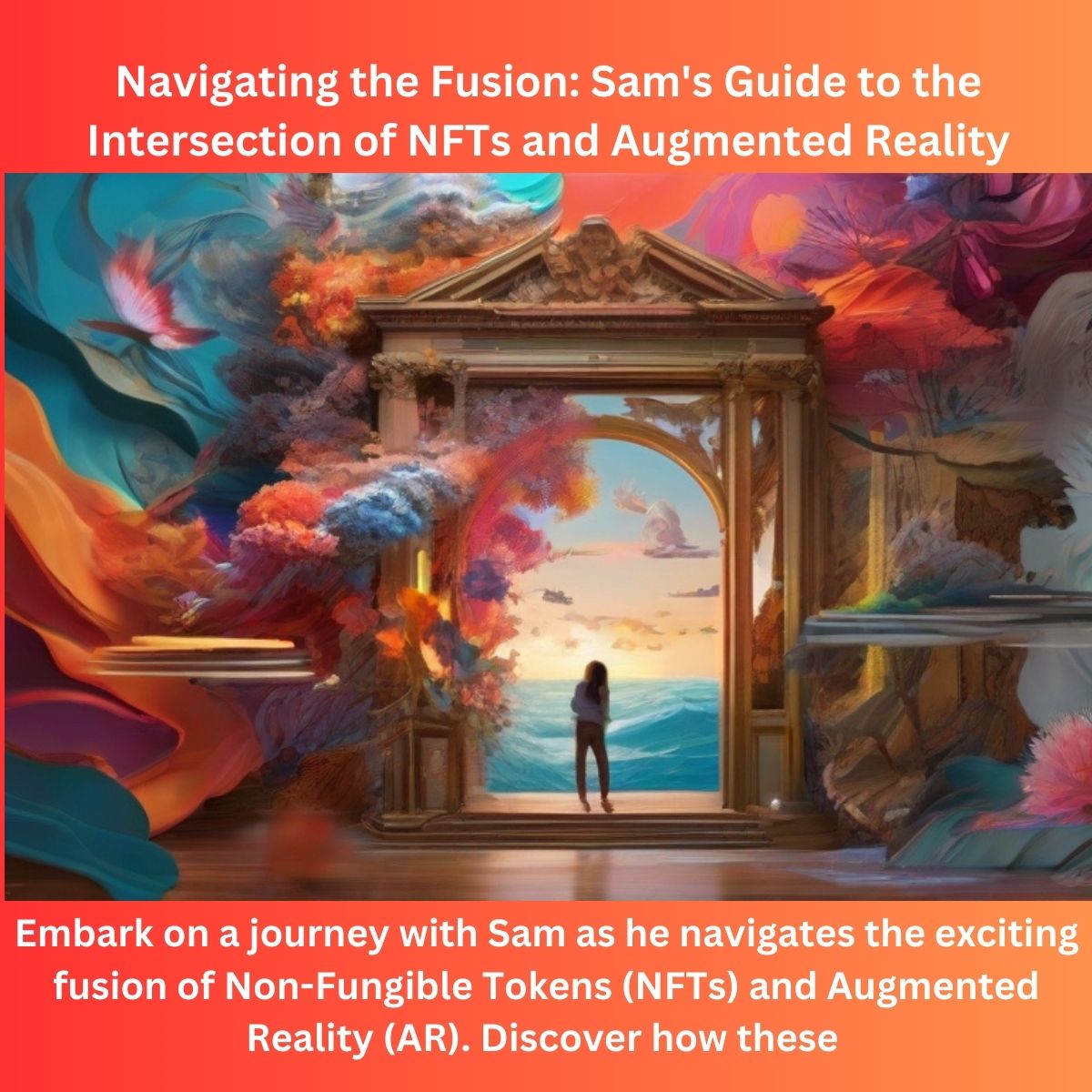 Navigating the Fusion Sam's Guide to the Intersection of NFTs and Augmented Reality