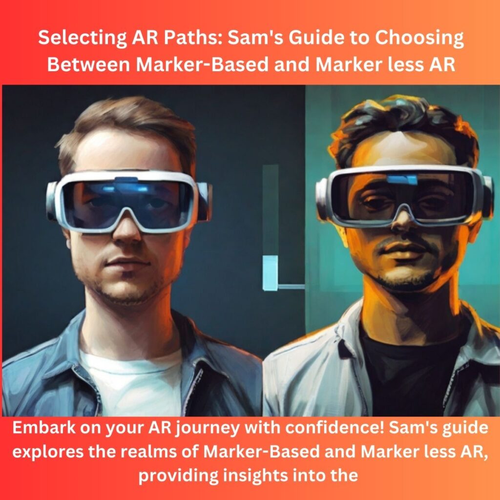 Selecting AR Paths: Sam’s Guide to Choosing Between Marker-Based and Markerless AR