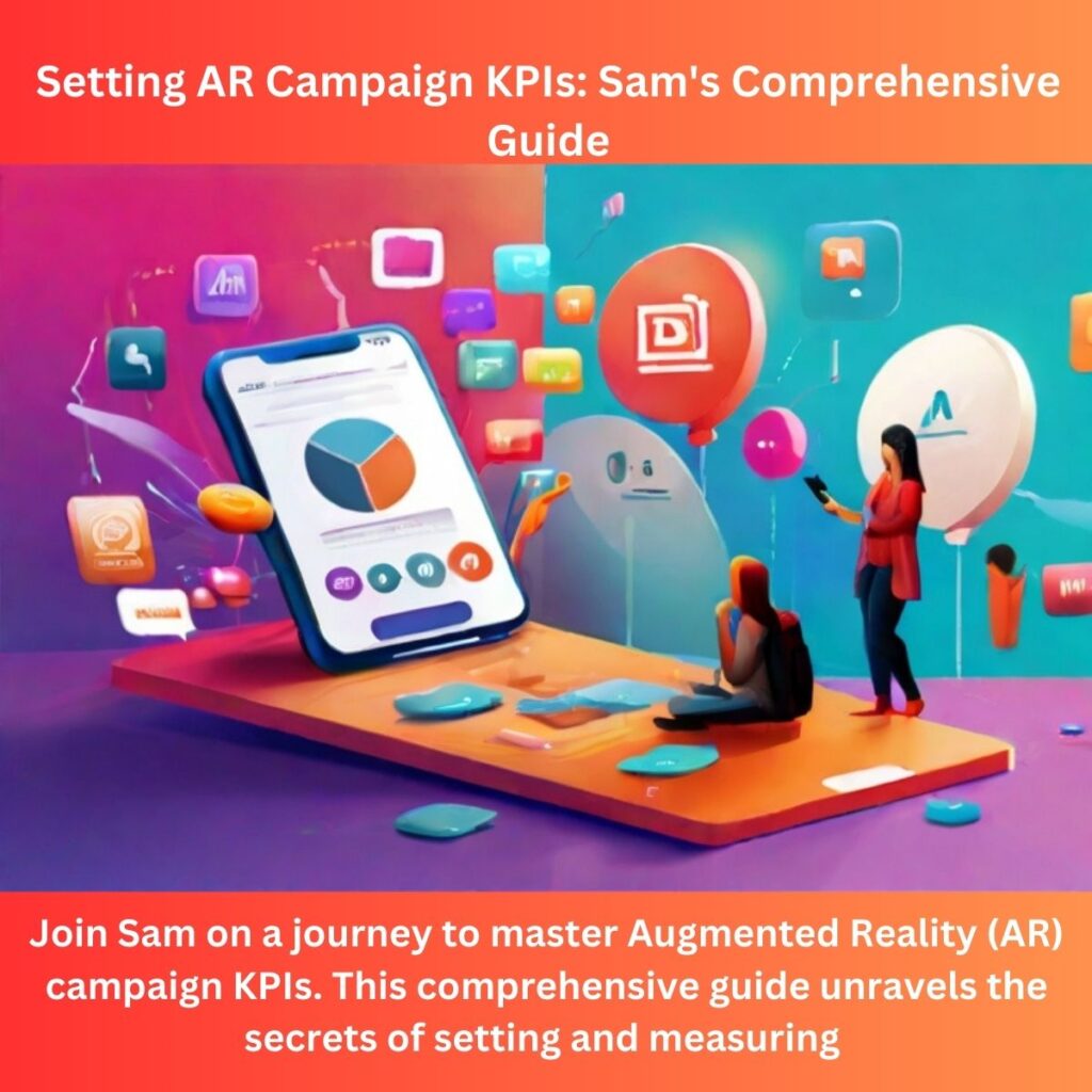 Setting AR Campaign KPIs: Sam’s Comprehensive Guide